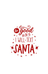 Be good, or I WILL text Santa!