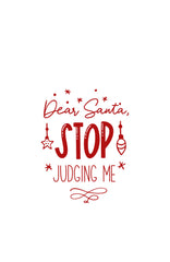 Dear Santa, STOP judging me!